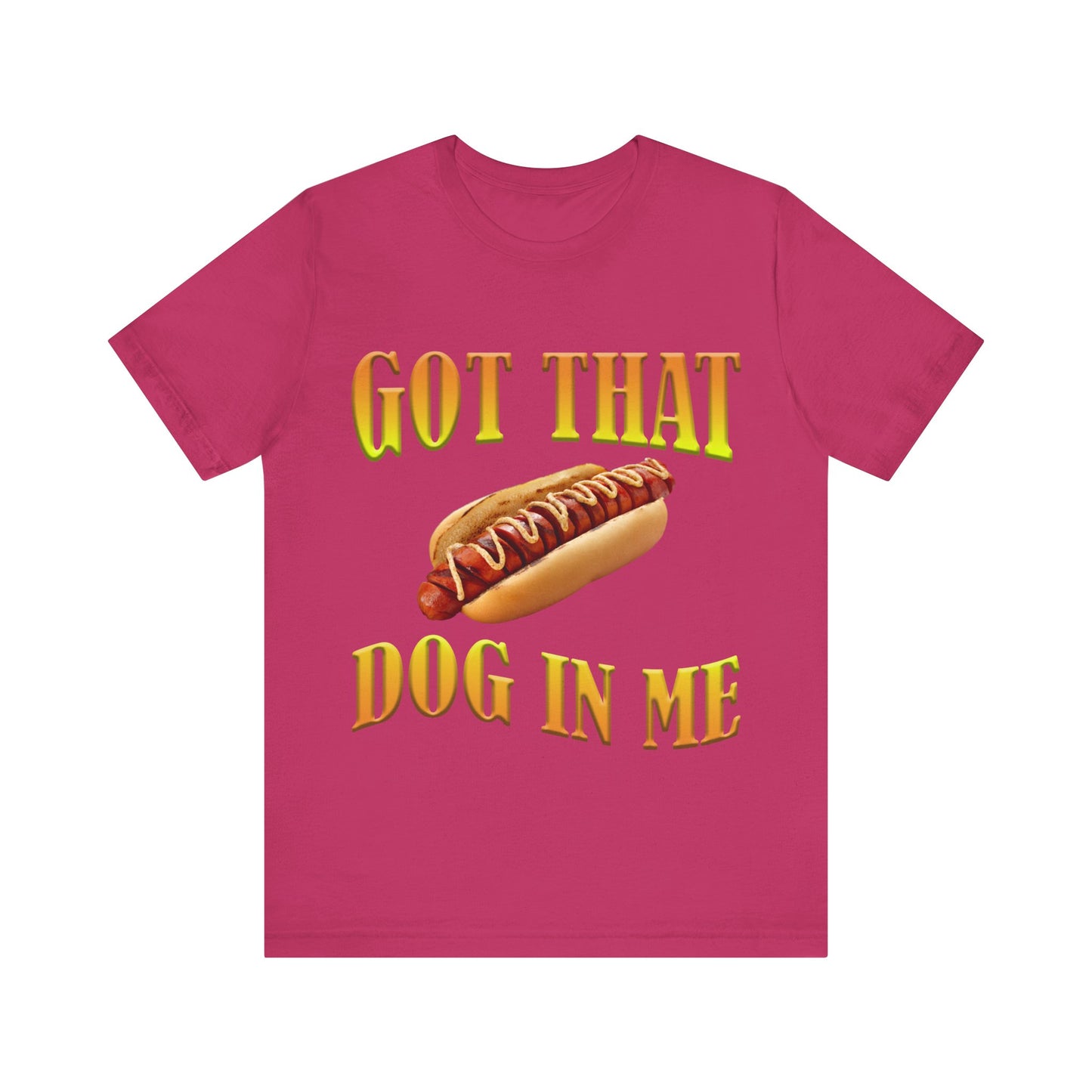 Got that dog in me Tee