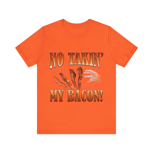 No Takin My Bacon! Tee